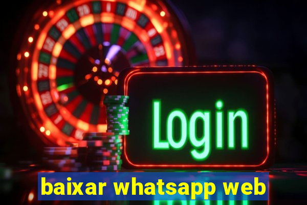 baixar whatsapp web